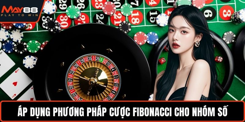 Áp dụng phương pháp cược Fibonacci cho nhóm số