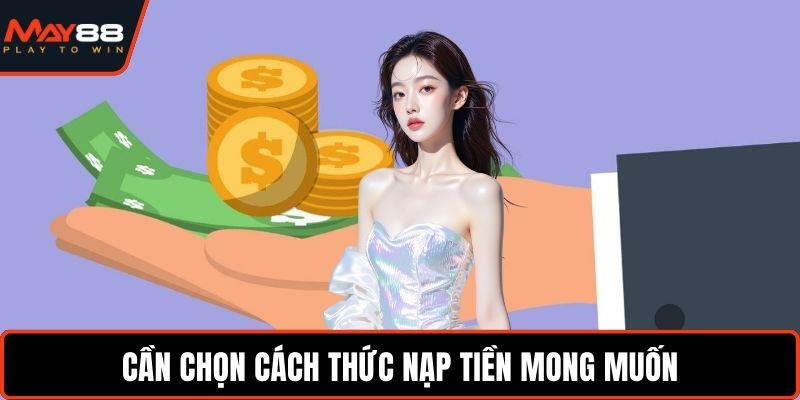 Cần chọn cách thức nạp tiền mong muốn
