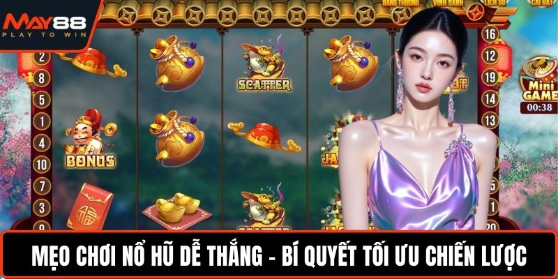 Mẹo Chơi Nổ Hũ Dễ Thắng - Bí Quyết Tối Ưu Chiến Lược Mẹo chơi nổ hũ dễ thắng