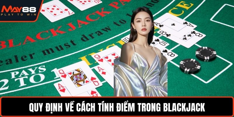Quy định về cách tính điểm trong Blackjack