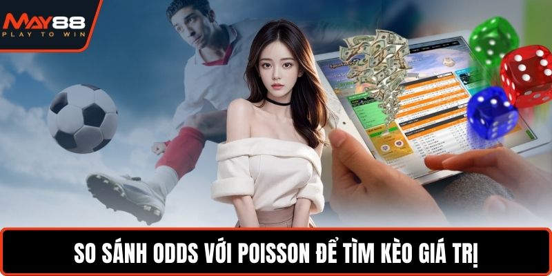 So sánh odds với Poisson để tìm kèo giá trị