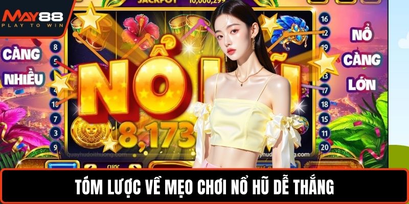 Tóm lược về mẹo chơi nổ hũ dễ thắng
