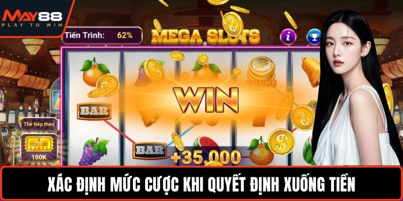 Xác định mức cược khi quyết định xuống tiền